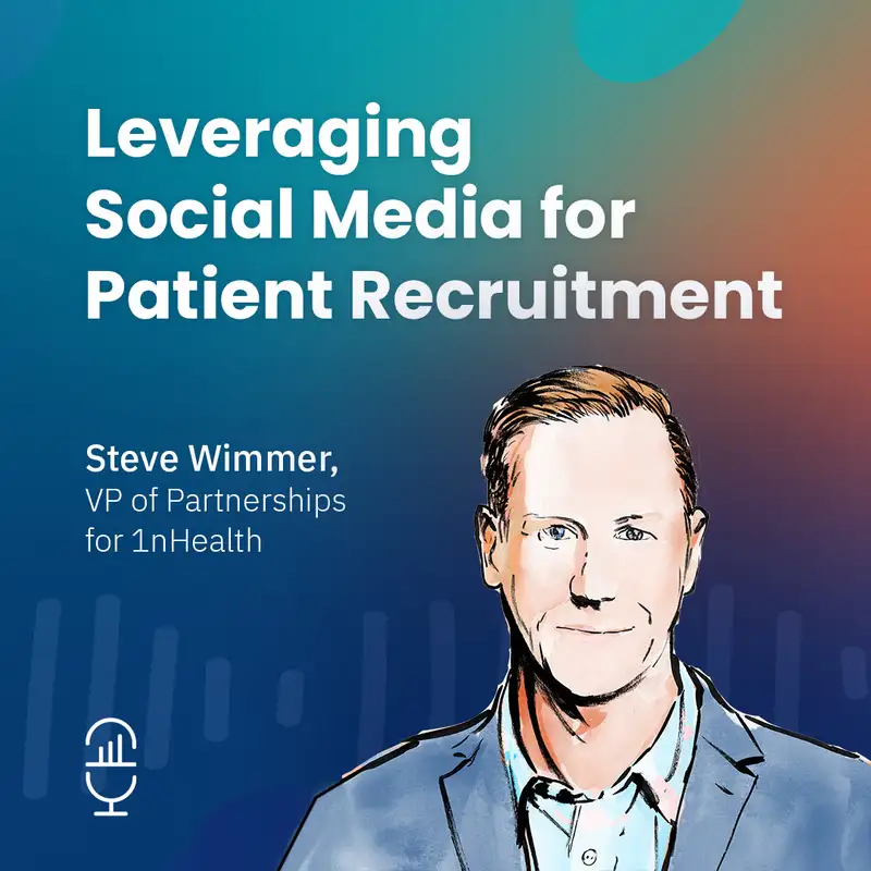Leveraging Social Media for Patient Recruitment with Steve Wimmer
