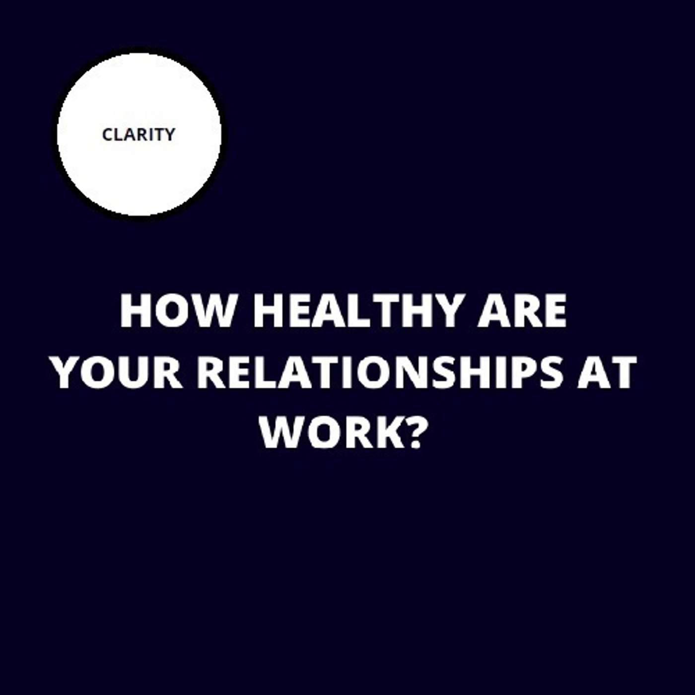 52. How healthy are your relationships at work?