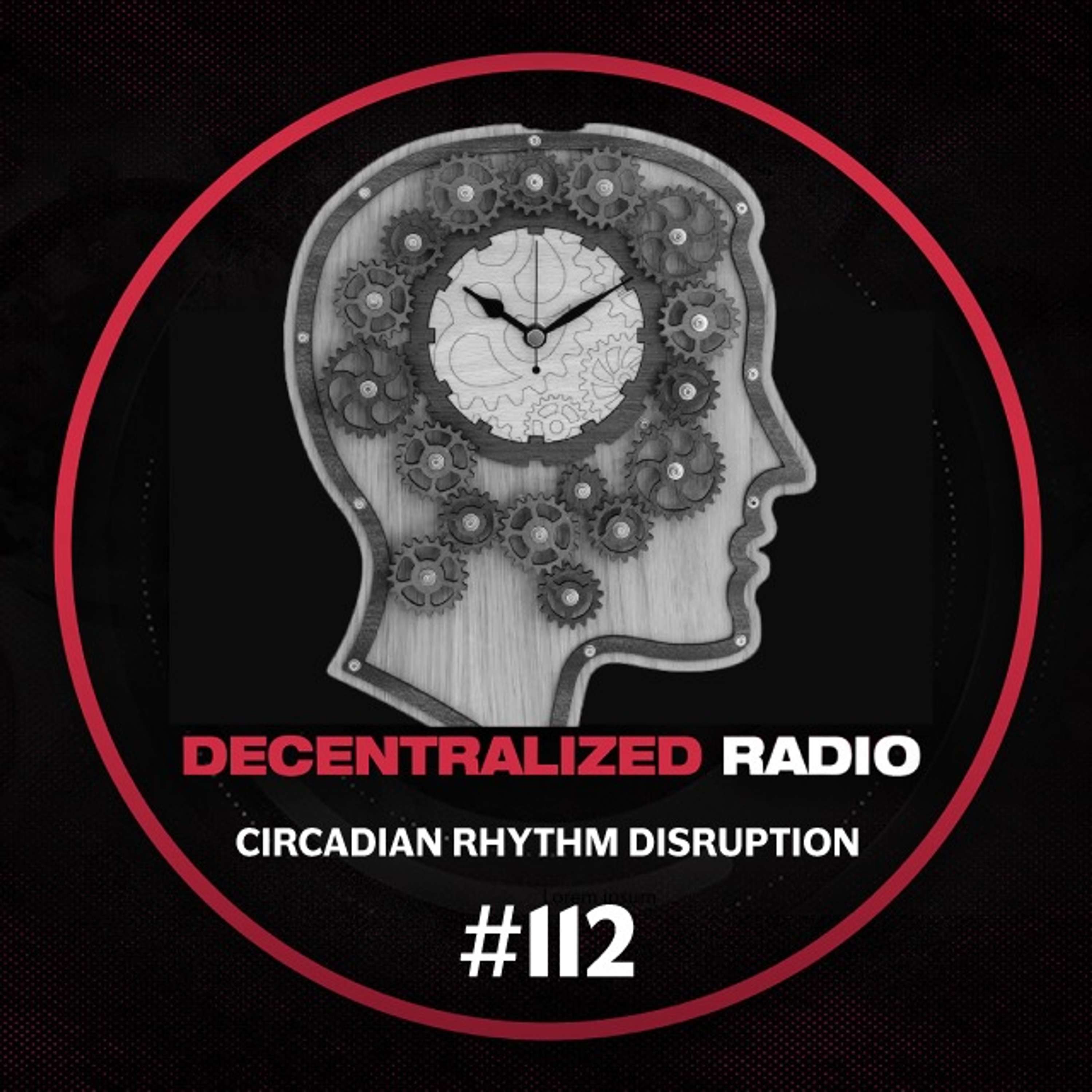 #112 Daniel White & Jeff Gibson | How Circadian Rhythm Disruption is Secretly Making Your Daily Life Harder