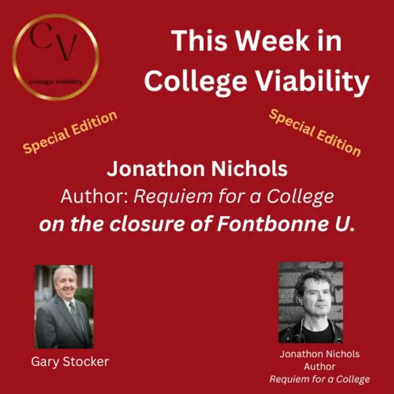 This Week In College Viability (TWICV) SPECIAL: Jonathon Nichols (author of 'Requiem for a College) on the Closure of Fontbonne University (MO)