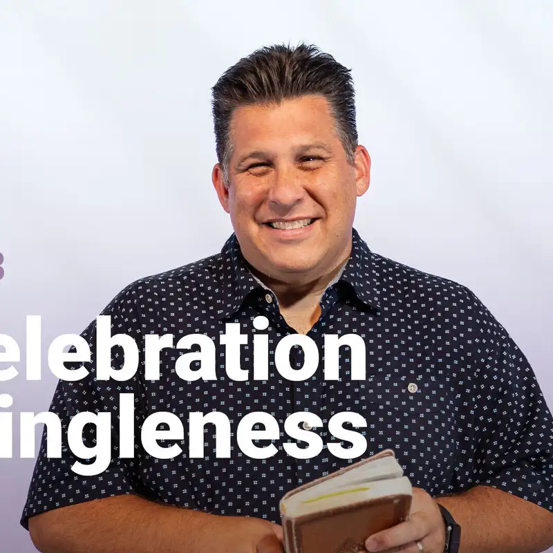 A Celebration of Singleness  | Building Thriving Families | Week 3