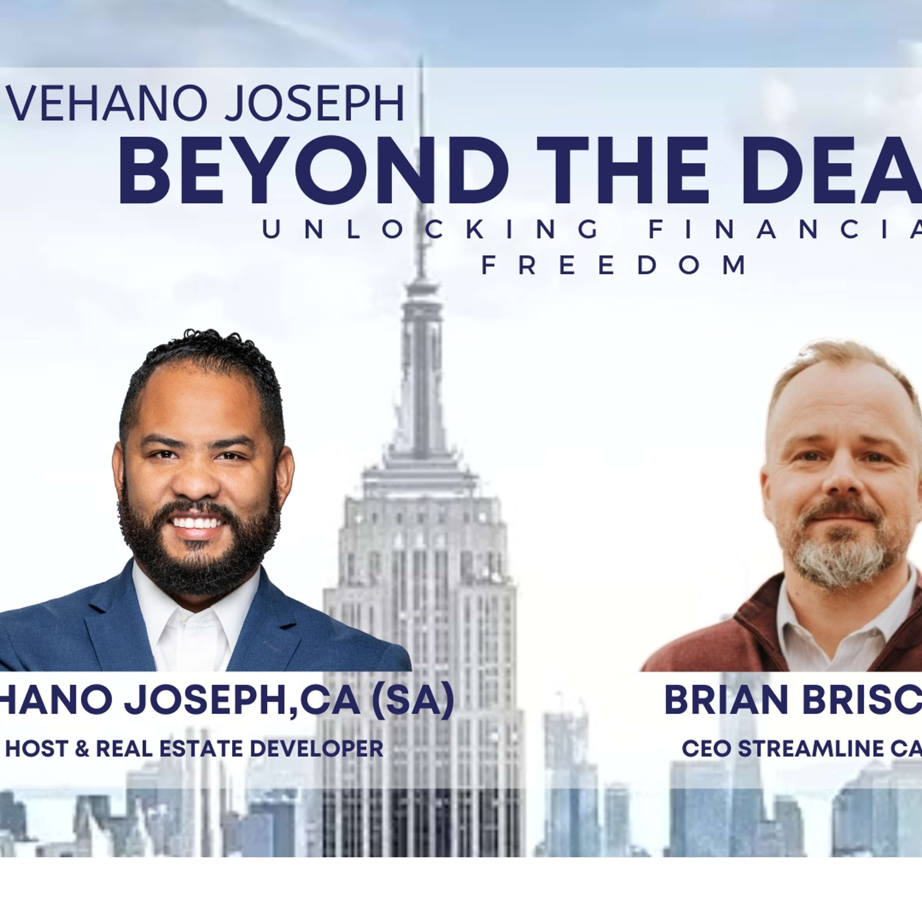 Vehano Joseph – Beyond the Deal Ep.14 Brian Briscoe – CEO Streamline Capital Group