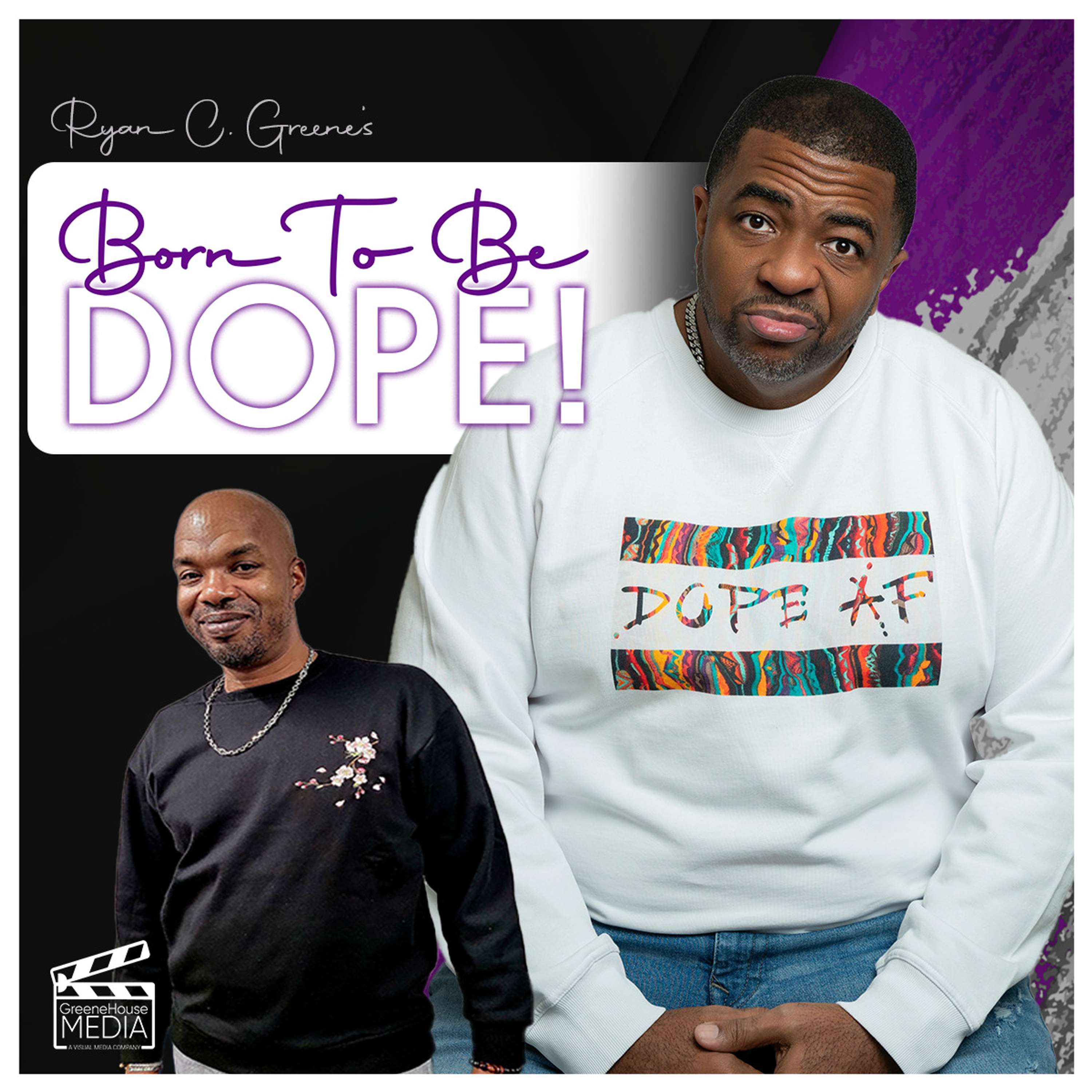 BORN TO BE DOPE w/ Ryan C. Greene