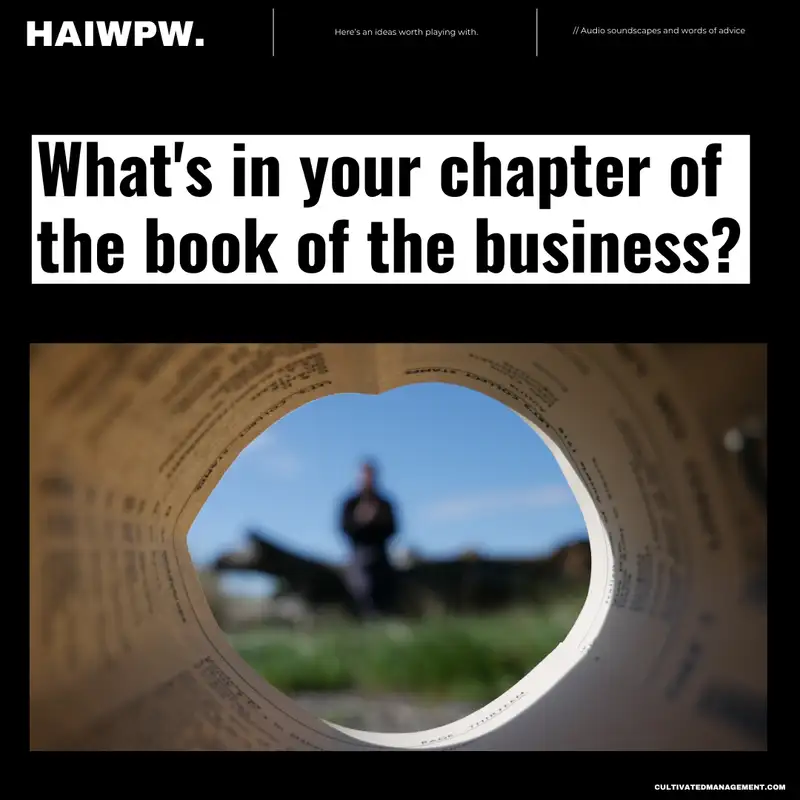 What's in your chapter of the book of the business? Storytelling your part.