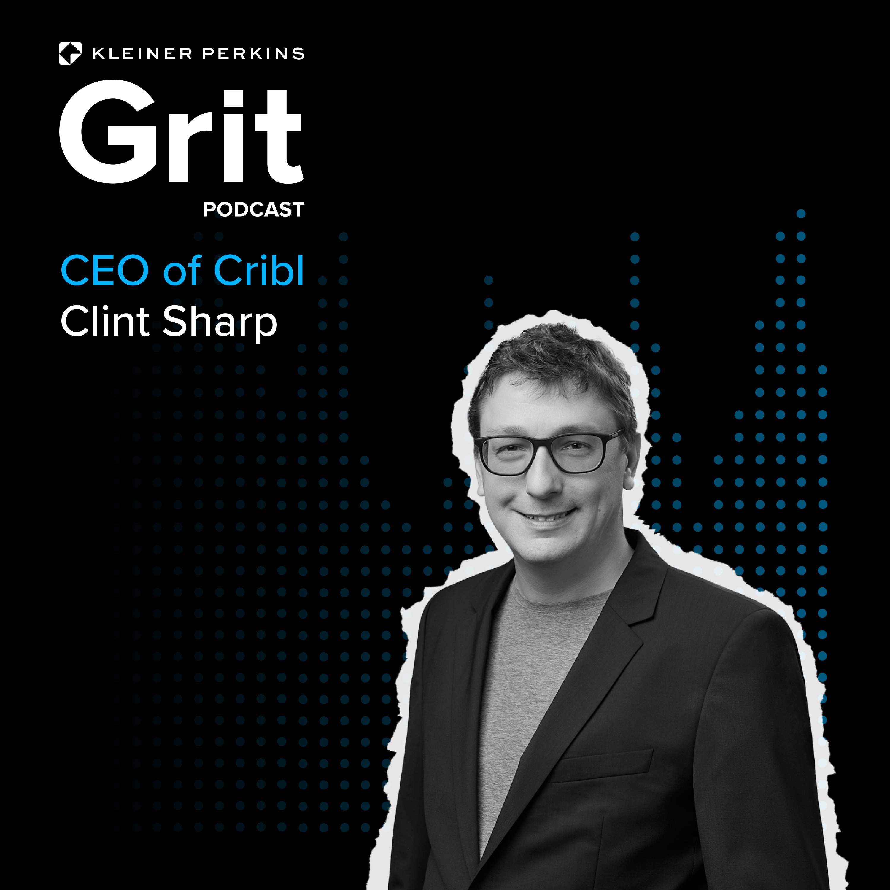 #182 CEO and Co-Founder Cribl, Clint Sharp: Finding Traction