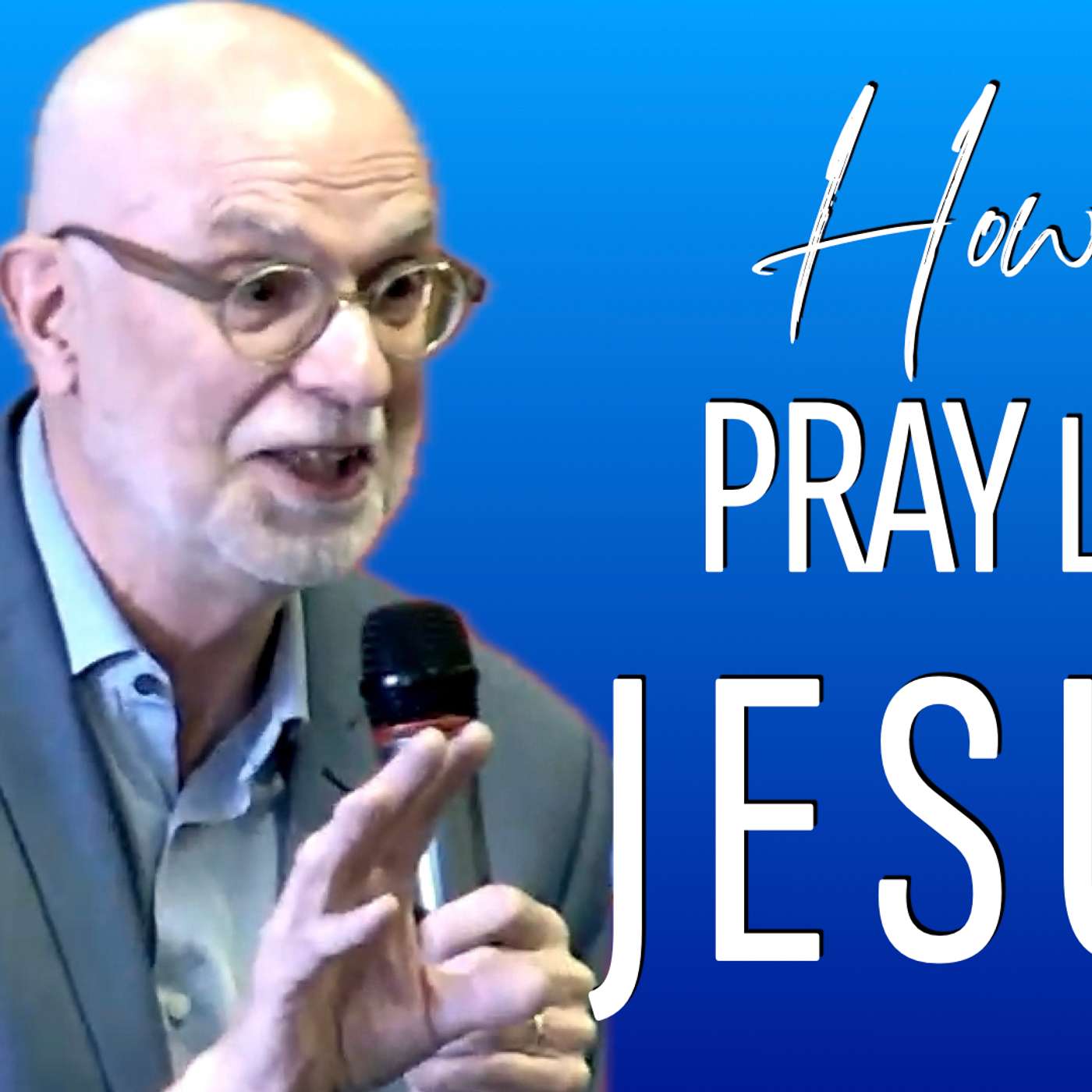 How to pray like Jesus
