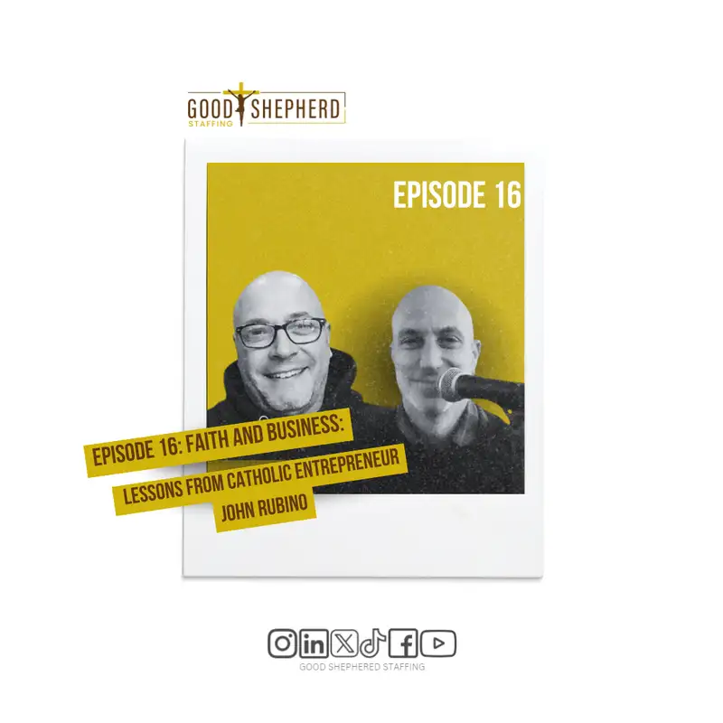 Episode 16: Faith and Business: Lessons from Catholic Entrepreneur John Rubino