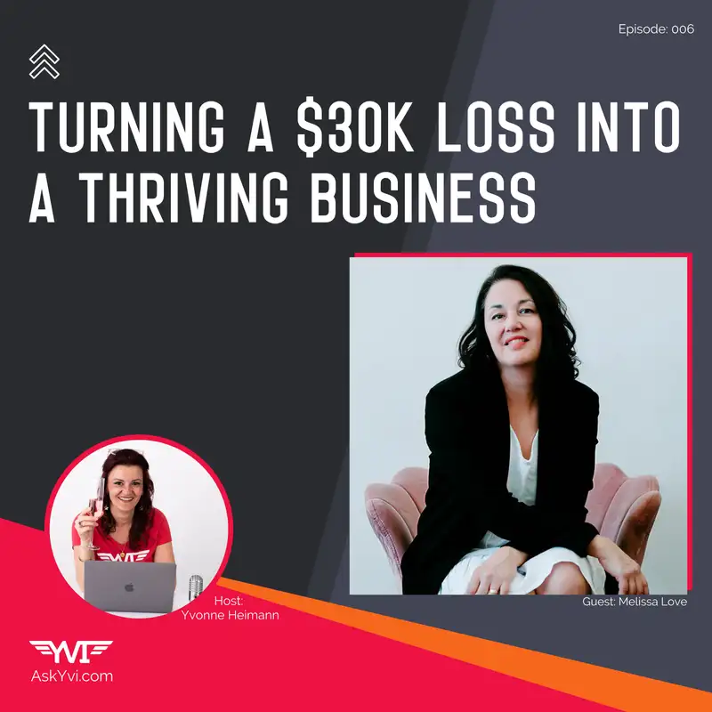Turning a $30k loss into a thriving business with Melissa Love