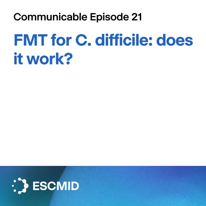 Communicable E21: FMT for C. difficile infections - does it work?