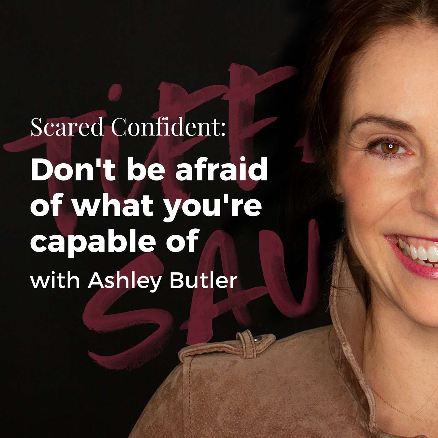 056: Don’t be afraid of what you’re capable of
