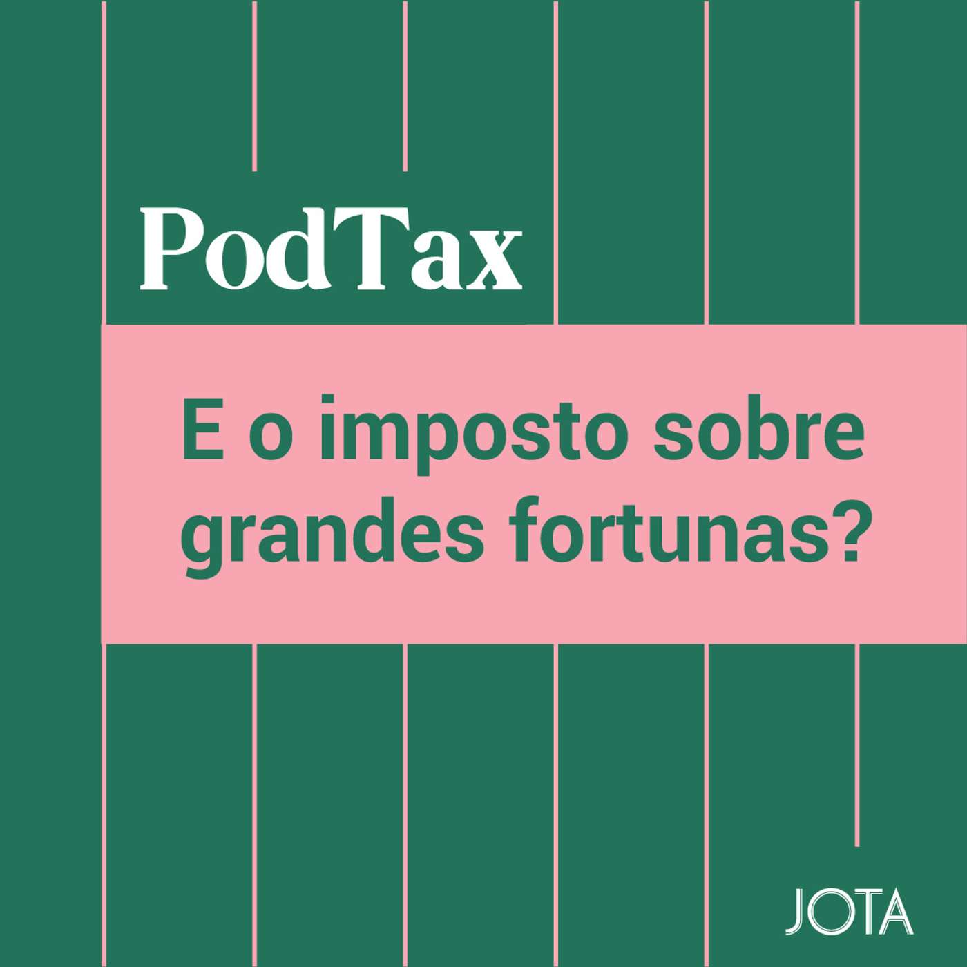 E o imposto sobre grandes fortunas? | PodTax #1 episode artwork