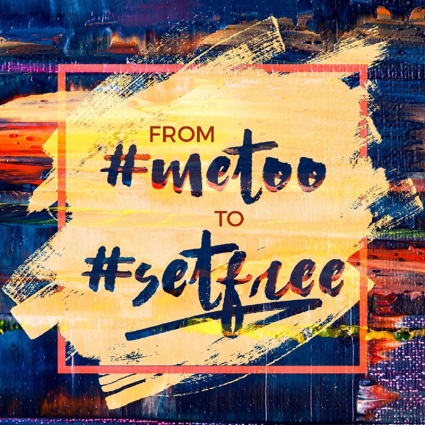 From #metoo To #setfree - Part One