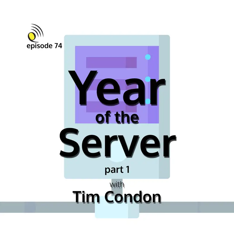 Year of the Server with Tim Condon - Part 1