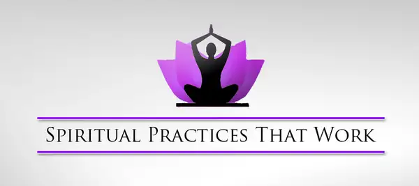 Spiritual Practices That Work
