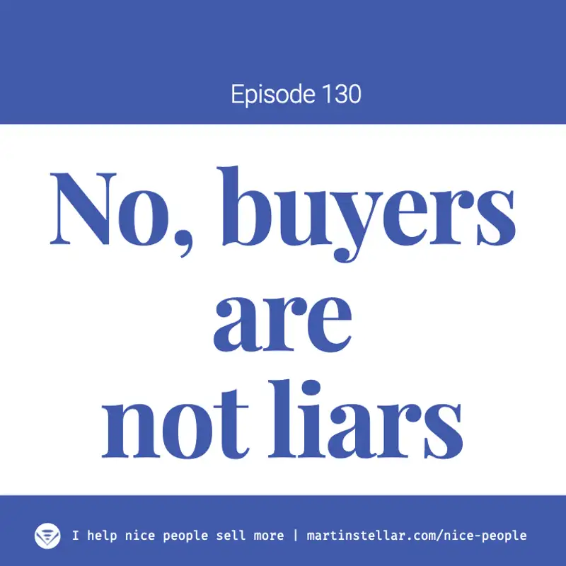 Ep 130: Buyers are not liars