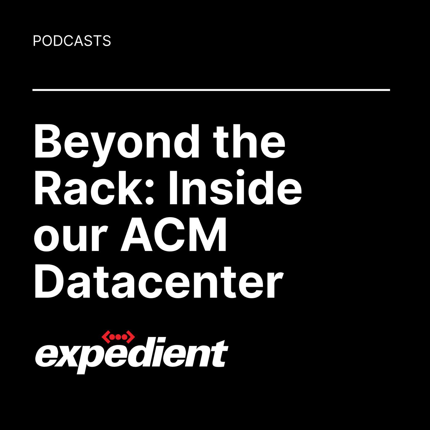 Beyond the Rack: Step Inside our ACM Datacenter Beyond the Rack: Step Inside our ACM Datacenter