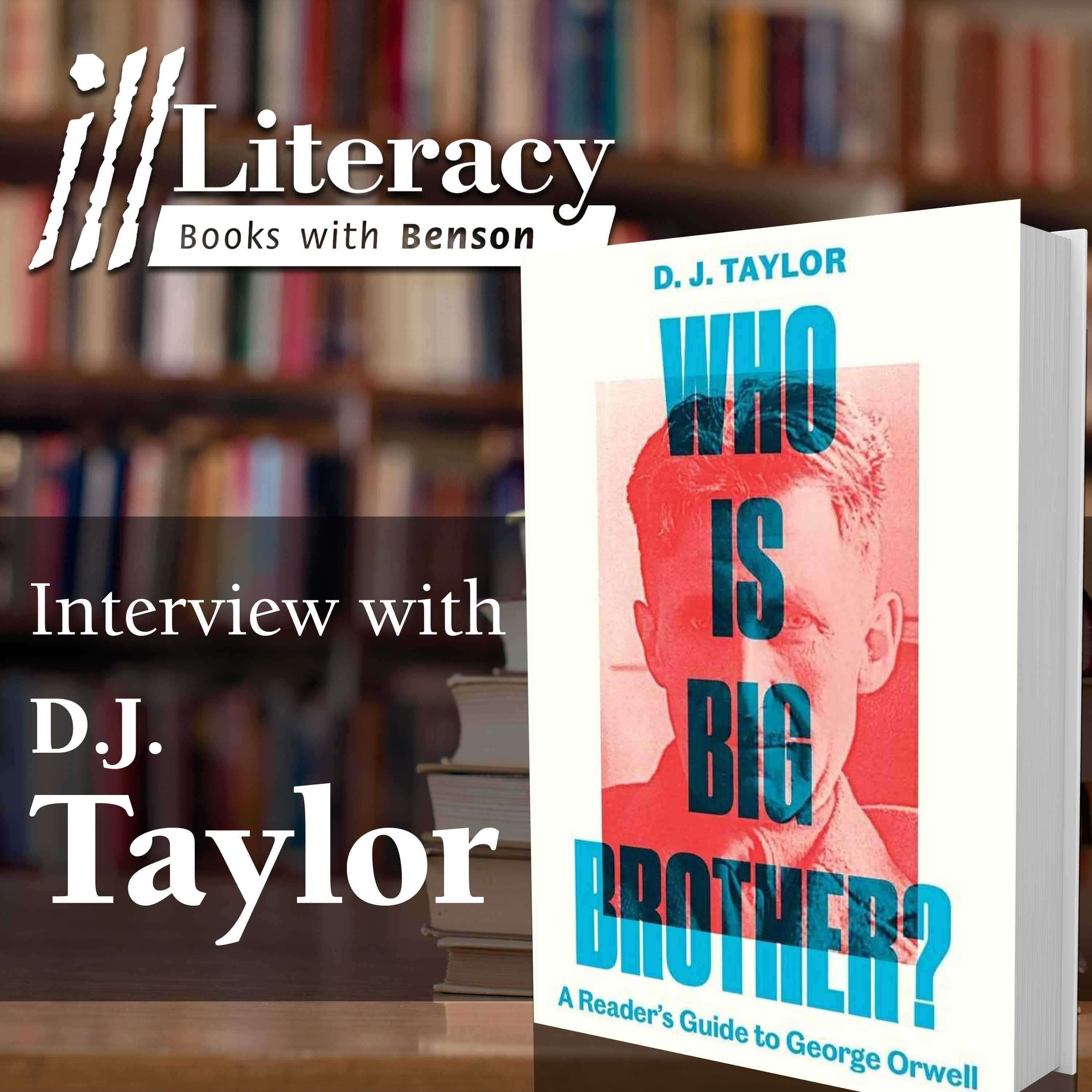 Who Is Big Brother? A Reader’s Guide to George Orwell (Guest: D.J. Taylor)