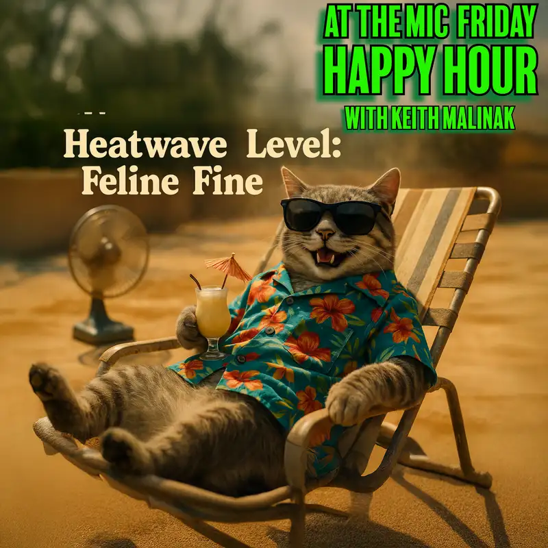 Heatwaves, Horny Cats & Government Lies | 6/27/25