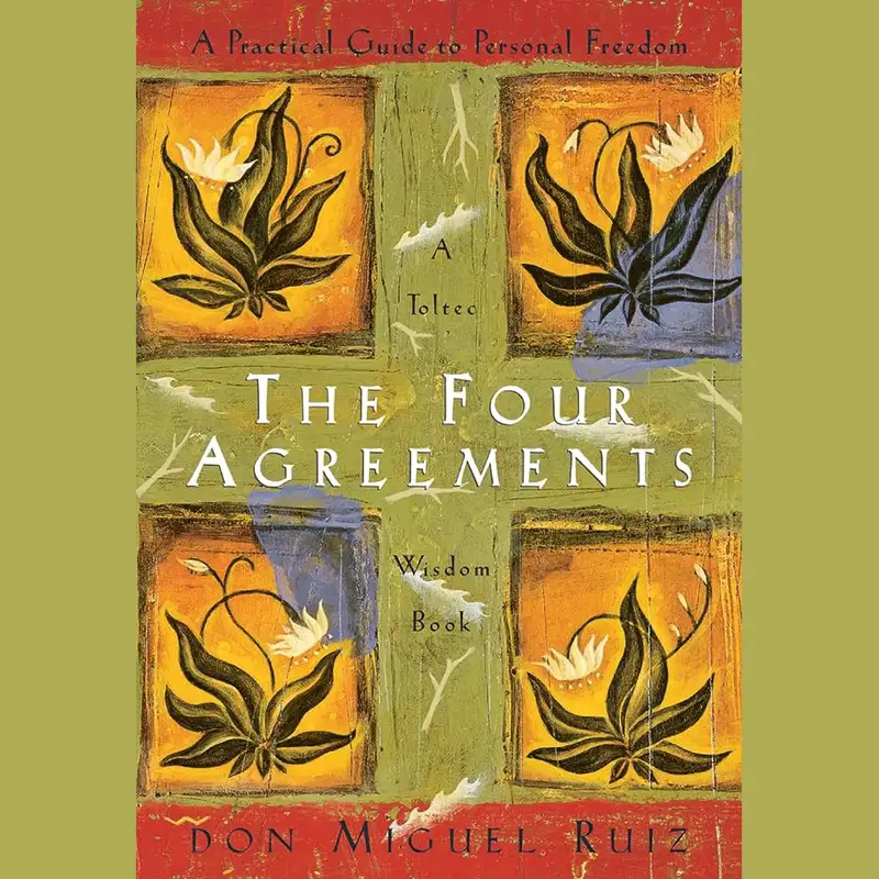 The Four Agreements by Don Miguel Ruiz