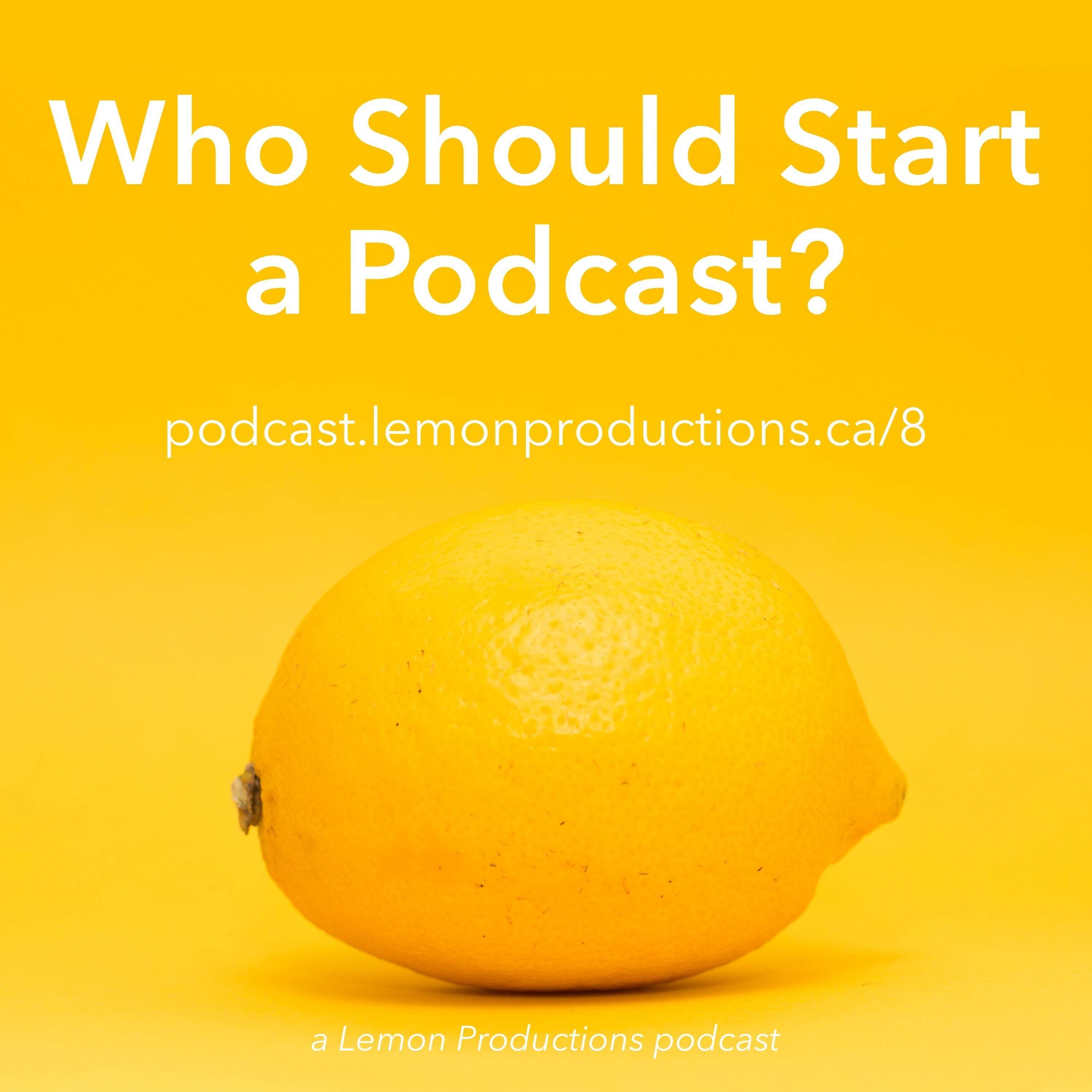 Who Should Start a Podcast?