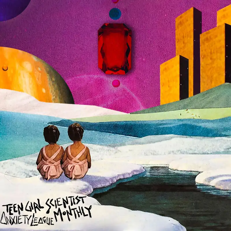 Anxiety League: Teen Girl Scientist Monthly (Pick A Disc's Best of 2019)