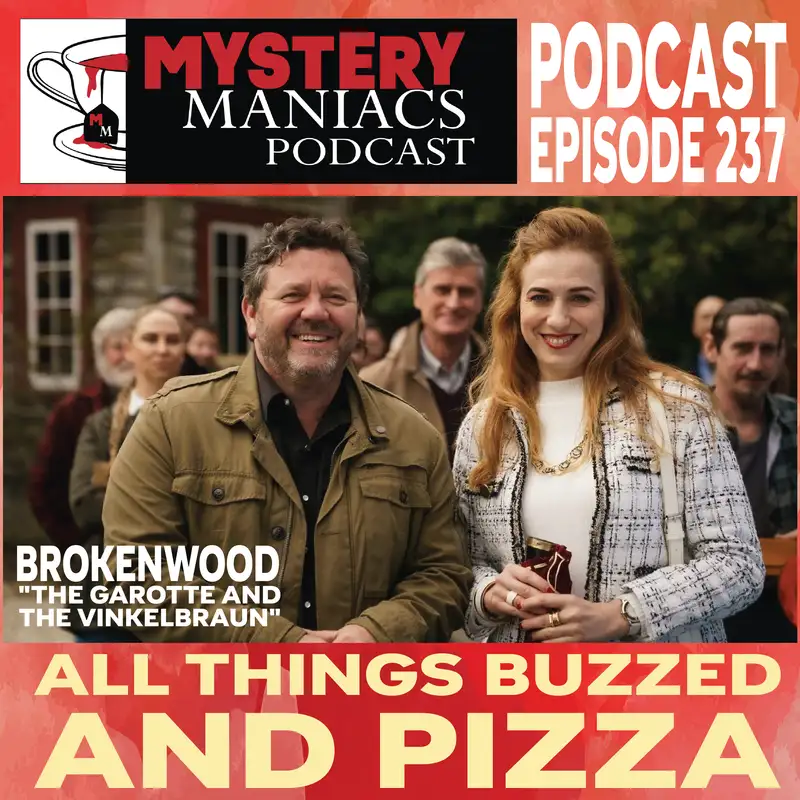 All Things Buzzed and Pizza | Brokenwood | "The Garotte and the Vinkelbraun" | Mystery Maniacs Podcast EP237