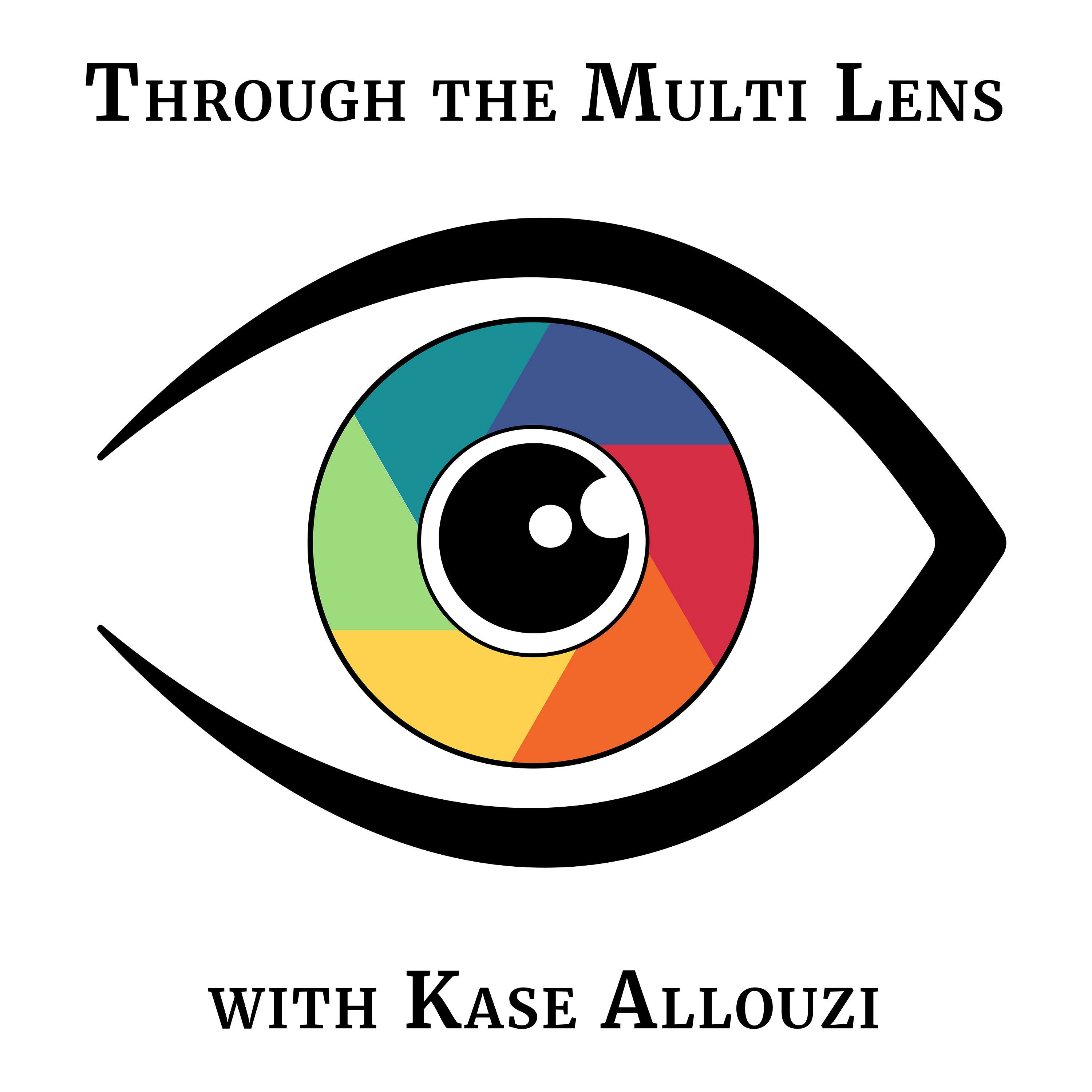 Through the Multi Lens with Kase Allouzi