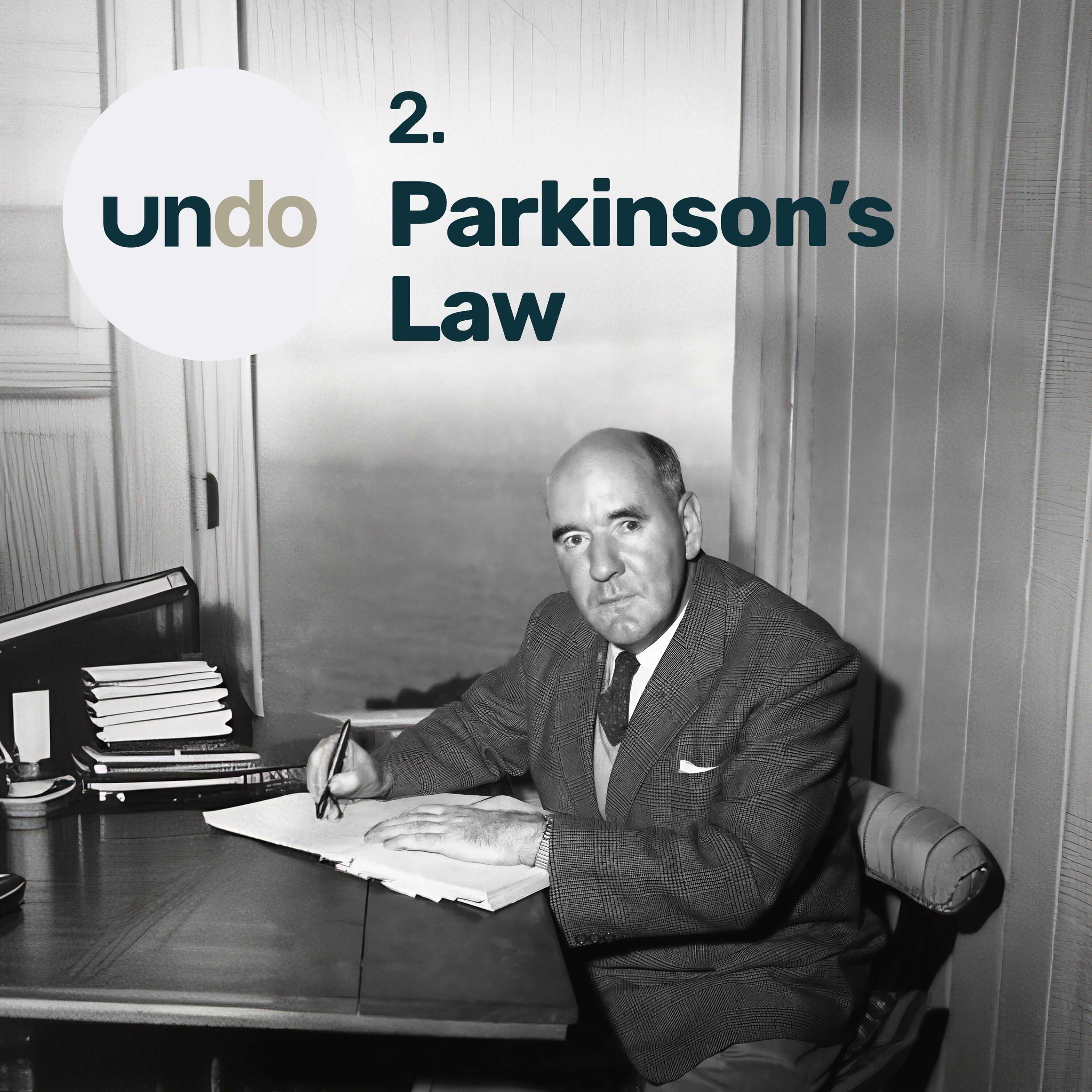 Work expands to fill the time available – Parkinson’s Law