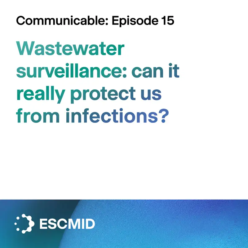 Communicable E15: Wastewater surveillance – can it really protect us from infections?