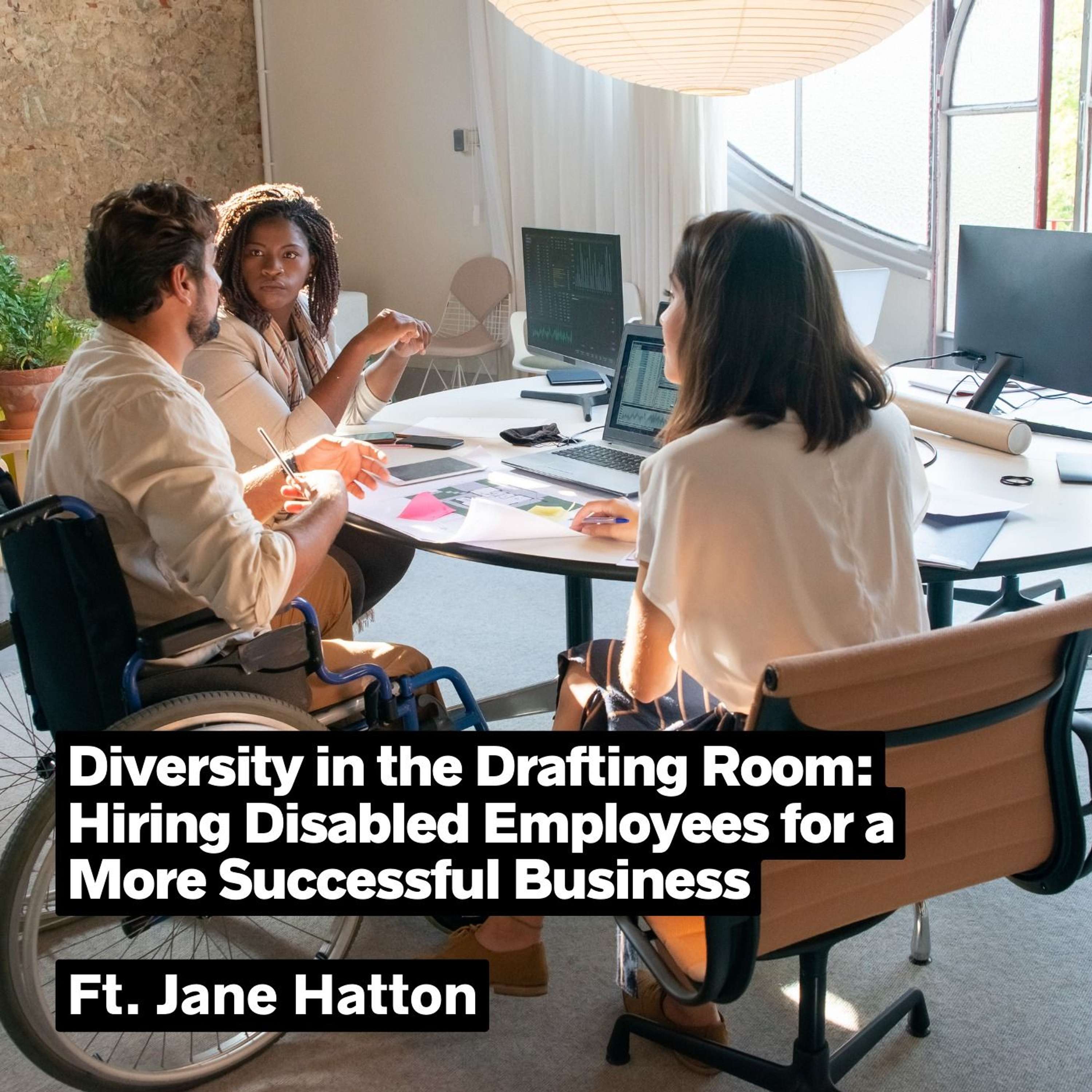 Diversity in the Drafting Room: Hiring Disabled Employees for a More Successful Business