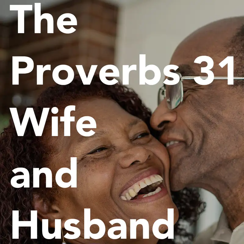 Episode 176: The Proverbs 31 Wife—and Husband