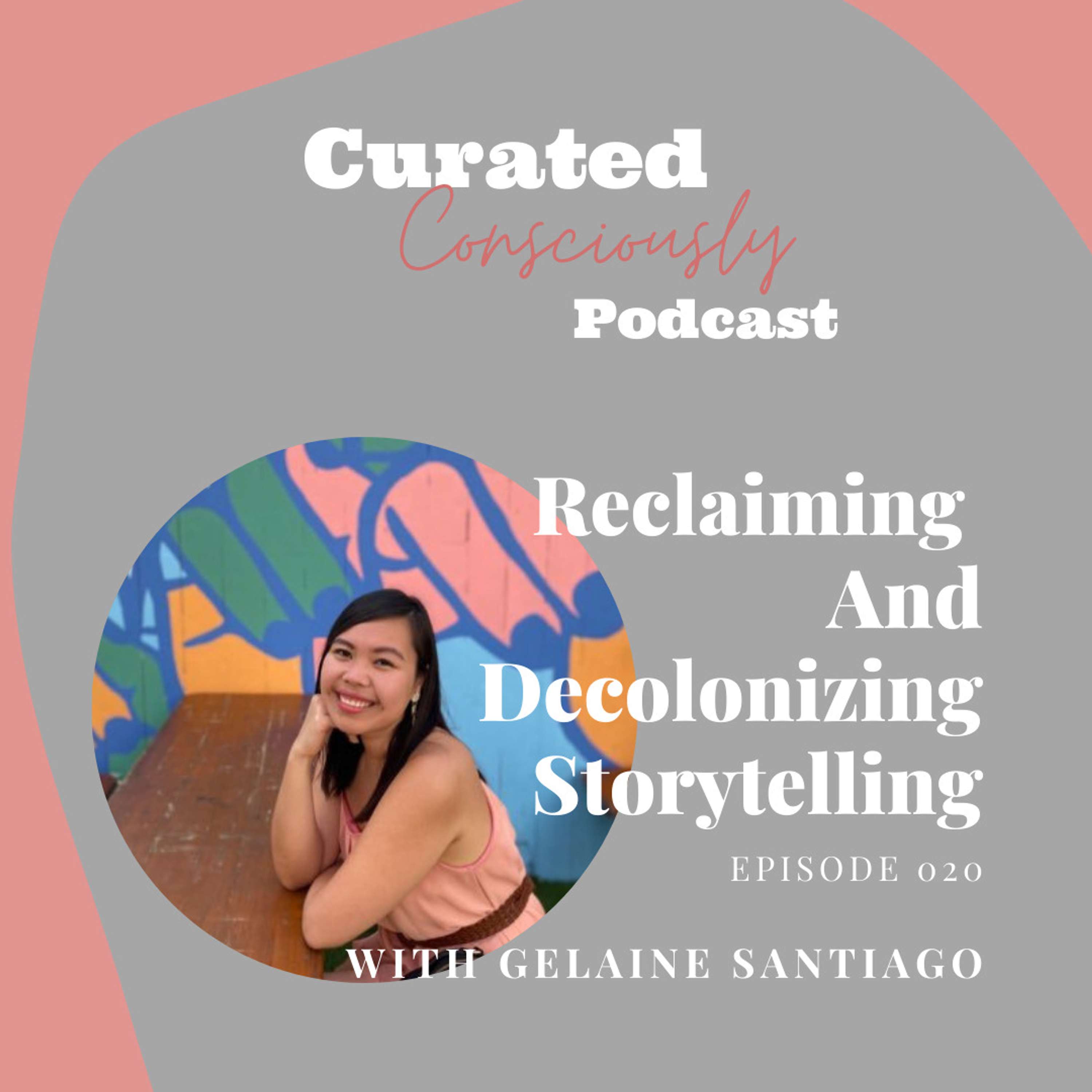 Reclaiming And Decolonizing Storytelling With Gelaine Santiago