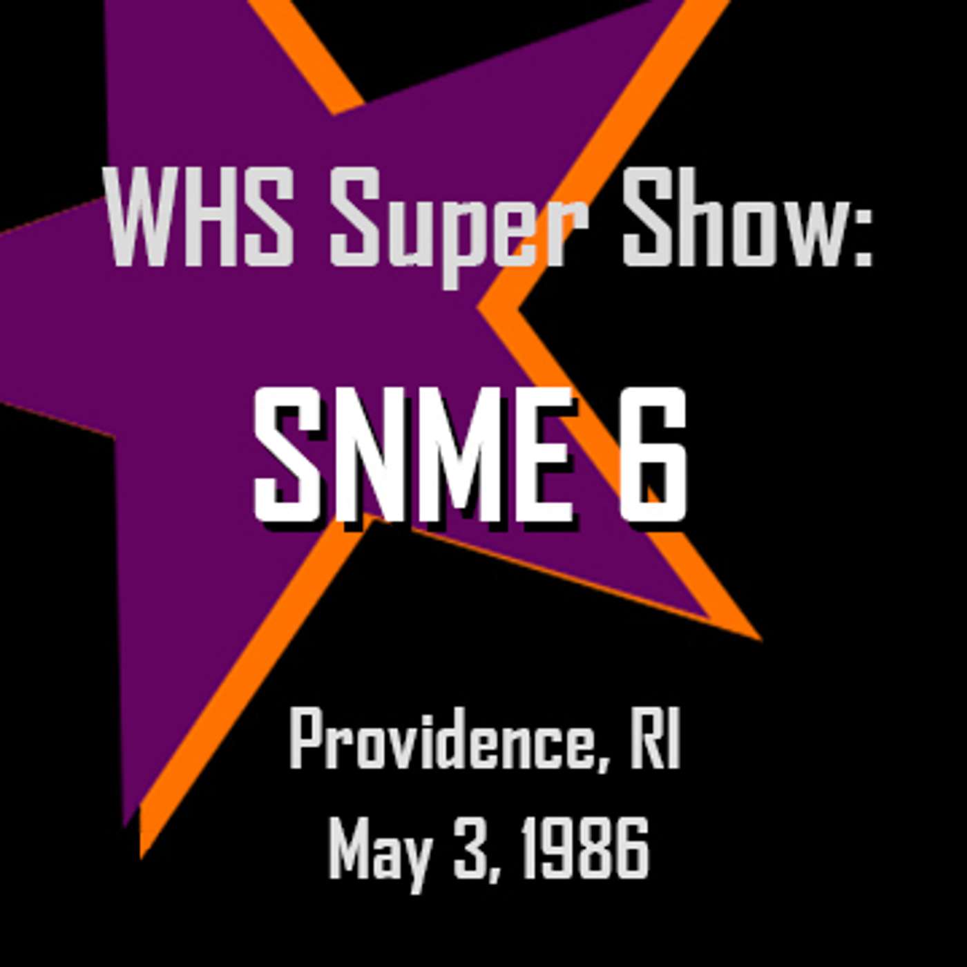 Saturday Night's Main Event 6 - WHS Super Show