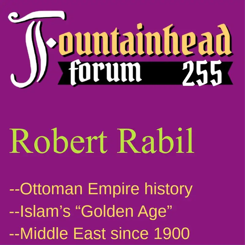 FF-255: Robert Rabil on the history of the Middle East and how it impacts the current situation