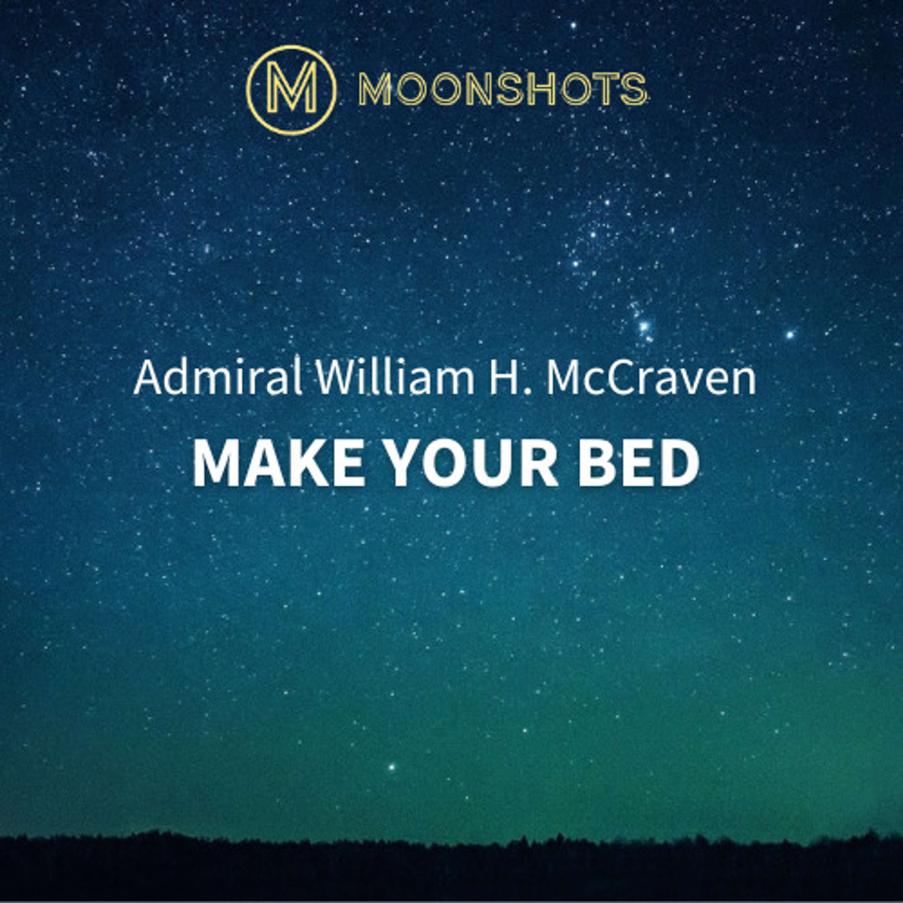 William. H. McRaven: Make Your Bed 