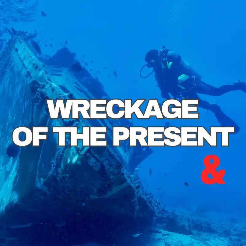 Wreckage of the Present