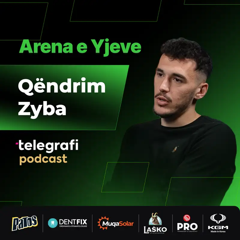 #21: Arena e Yjeve - Qëndrim Zyba - Tri herë e refuzoi Ballkanin, historia me djaloshin e verbër dhe idhulli i tij