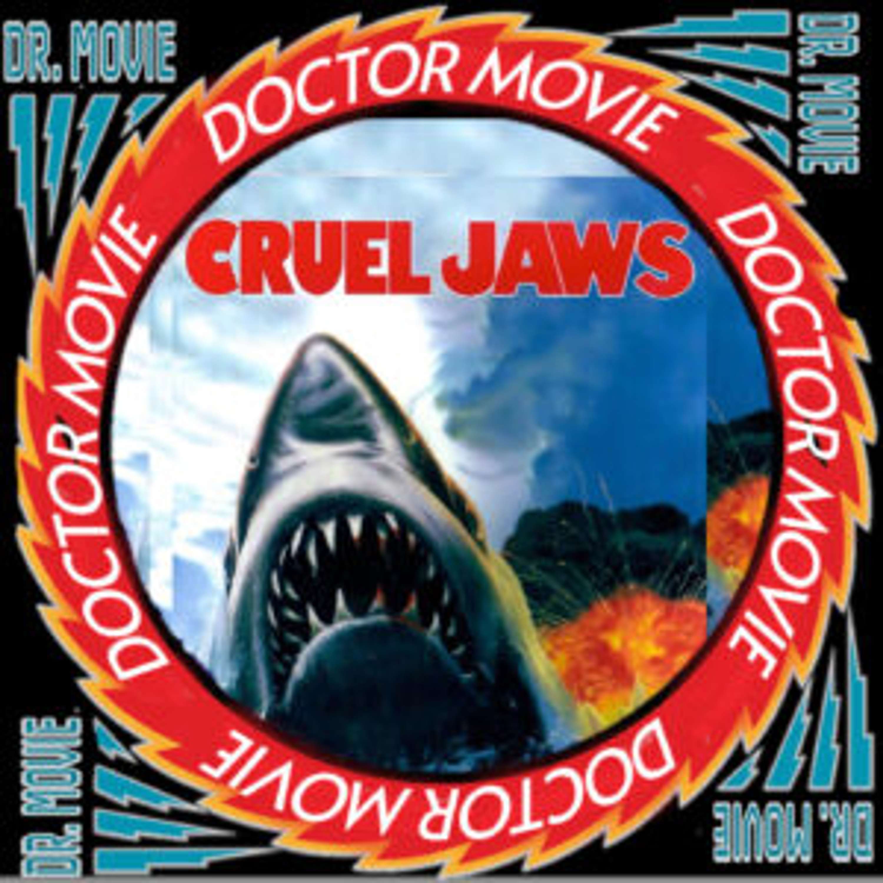 Doctor Movie: Episode 212: Cruel Jaws - podcast episode cover