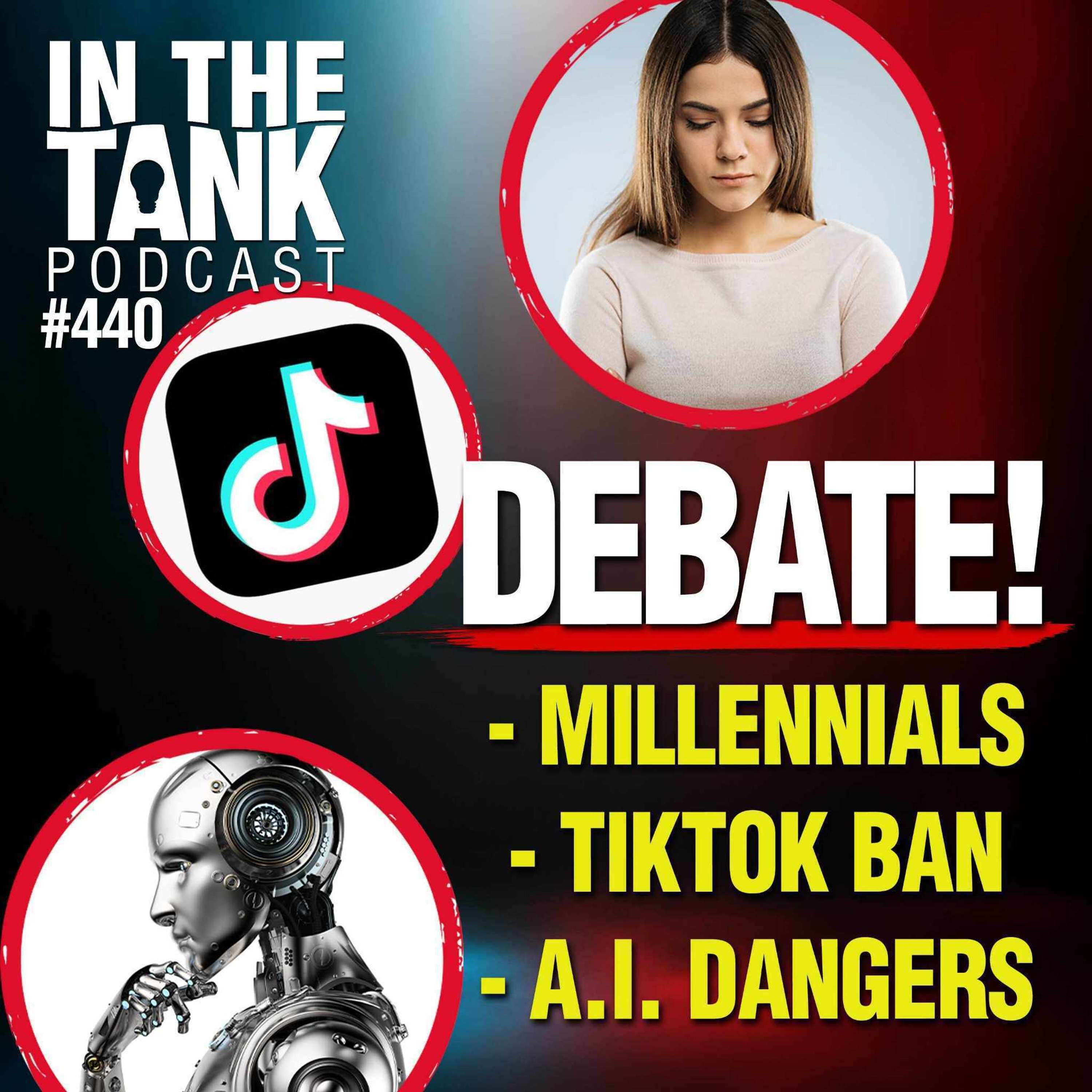 DEBATE! Millennials, TikTok Ban, and AI Dangers - In The Tank #440