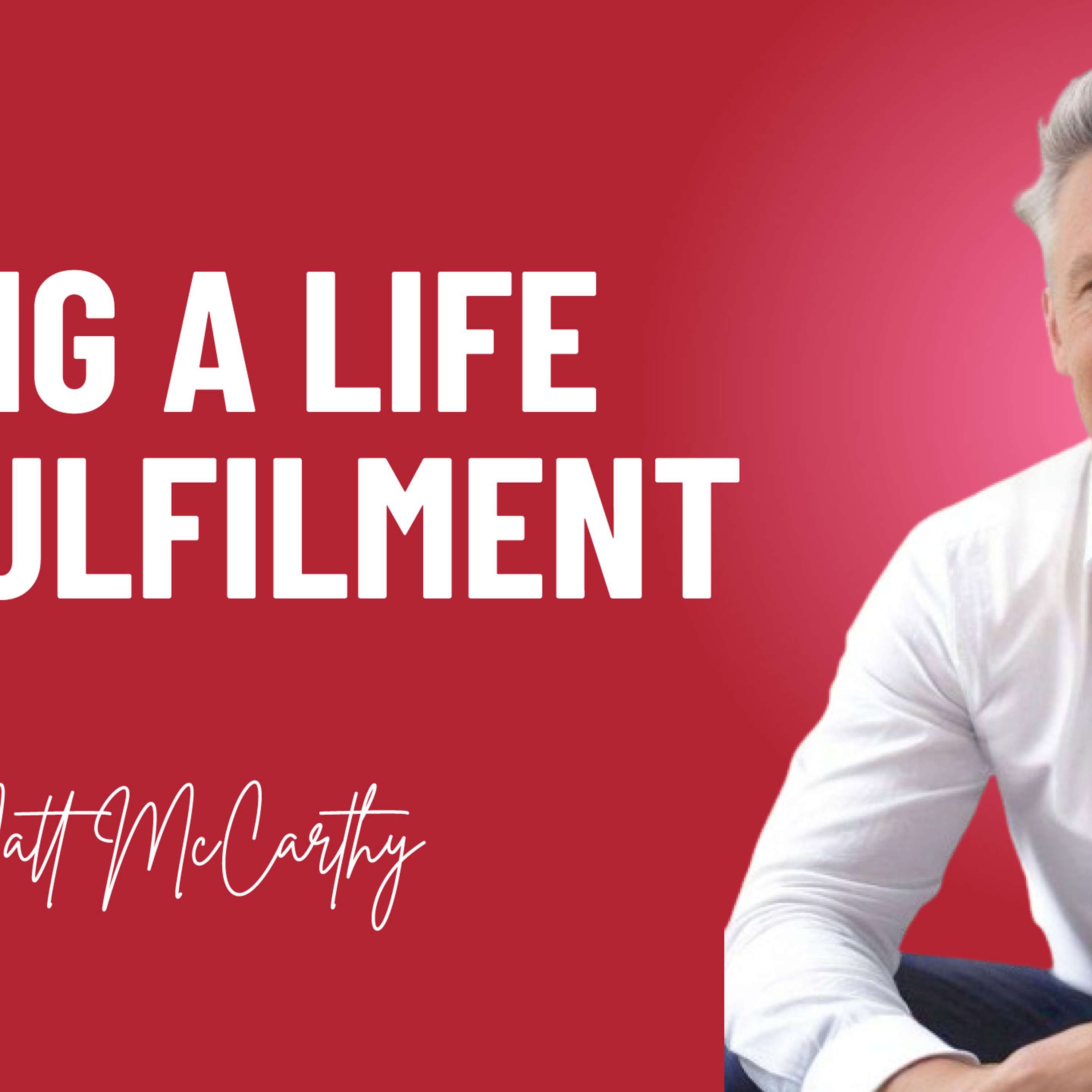 Matt McCarthy: A Life of Fulfillment | Dealing With Trauma | Emotional Intelligence