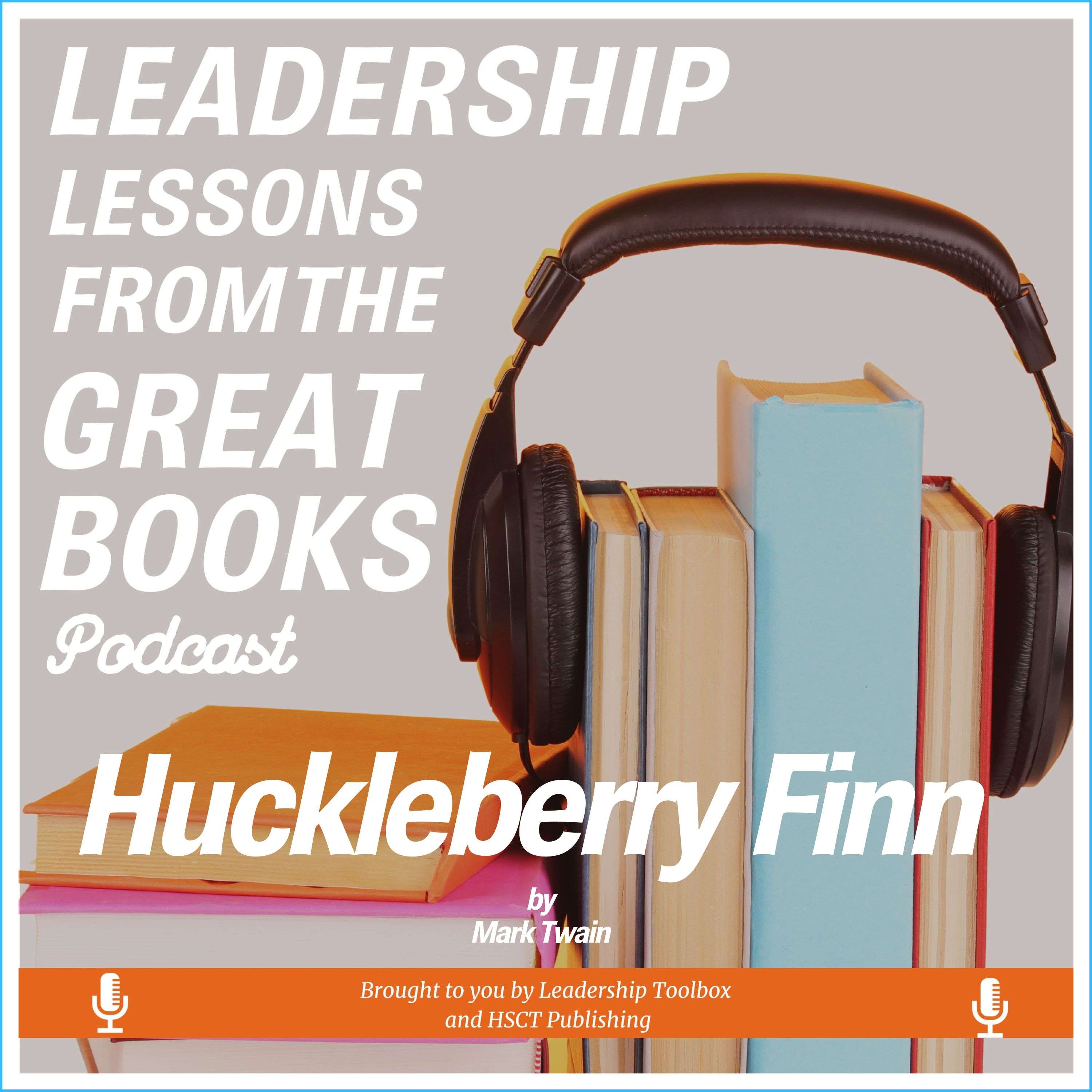 Leadership Lessons From the Great Books - Huckleberry Finn by Mark Twain w/Brian Bagley - podcast episode cover