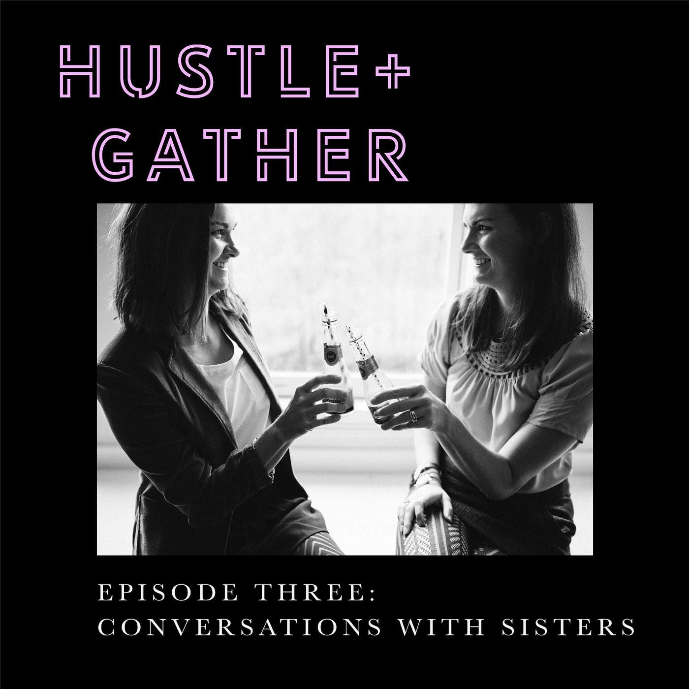 Hustle + Gather, with Courtney and Dana