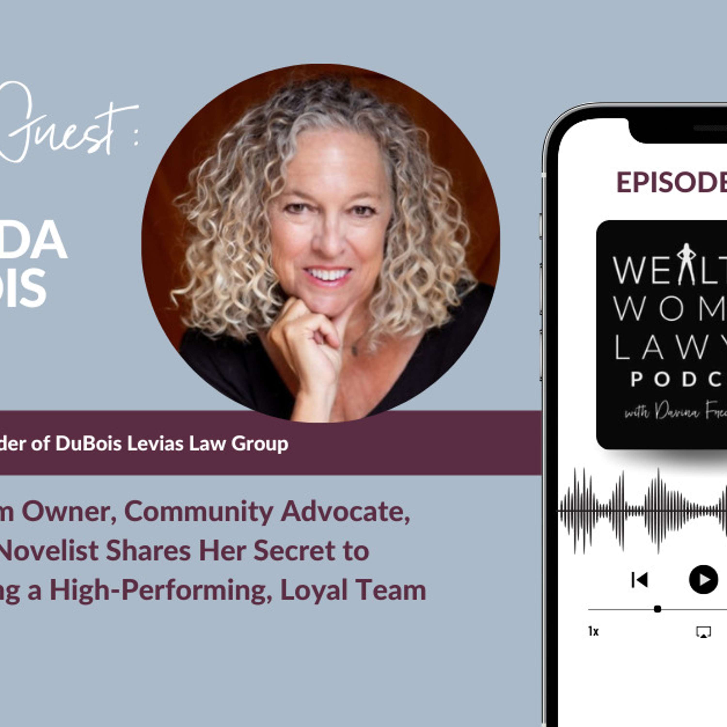 Amanda DuBois | Law Firm Owner, Community Advocate, and Novelist Shares Her Secret to Cultivating a High-Performing, Loyal Team