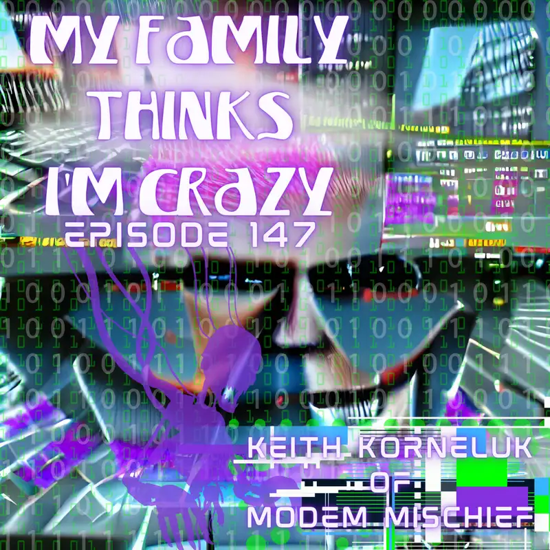 Keith Korneluk | Infamous Hackers, The Dark Web, Cyber Warfare and Modem Mischief + YHFTA 22