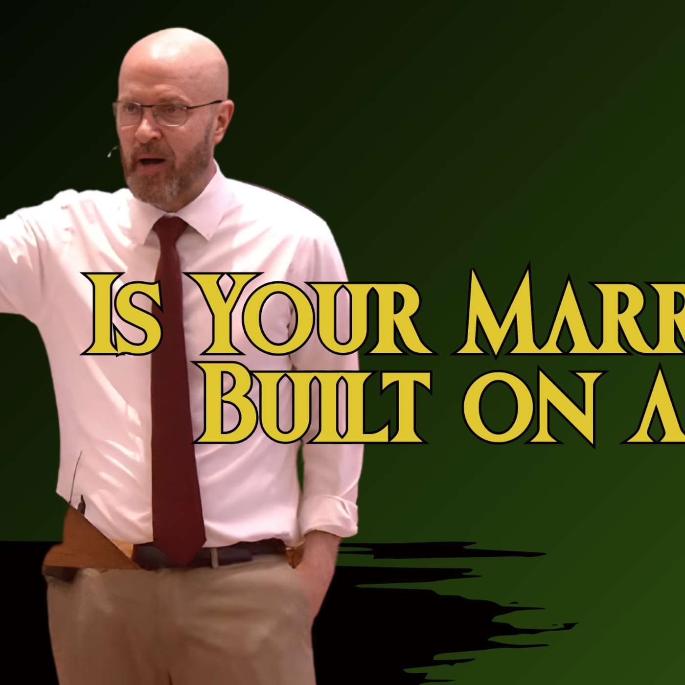 Is your marriage built on a lie? (Sneaky Lies 3 - Pastor Bill)