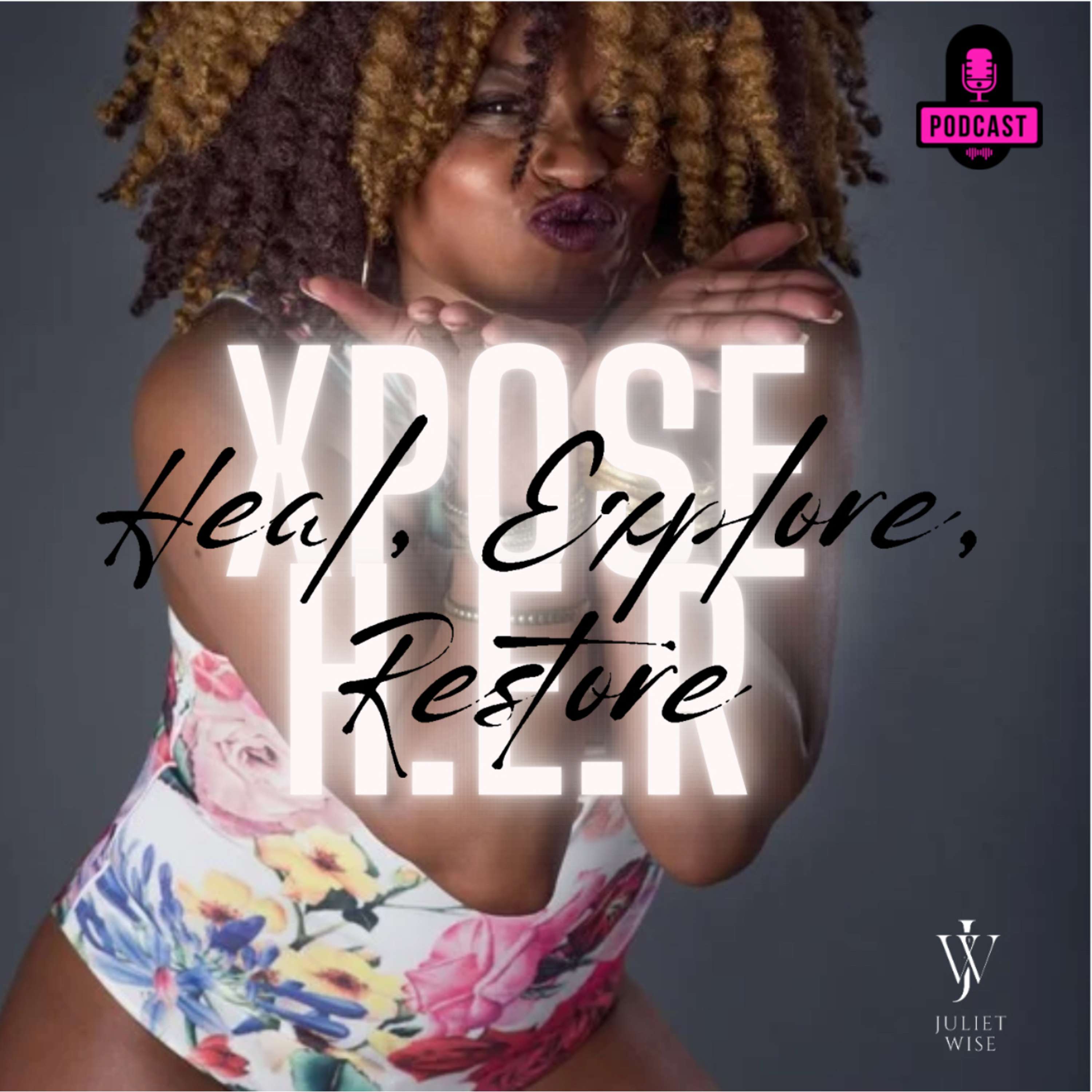 Xpose H.E.R (Heal, Explore, Restore) podcast artwork