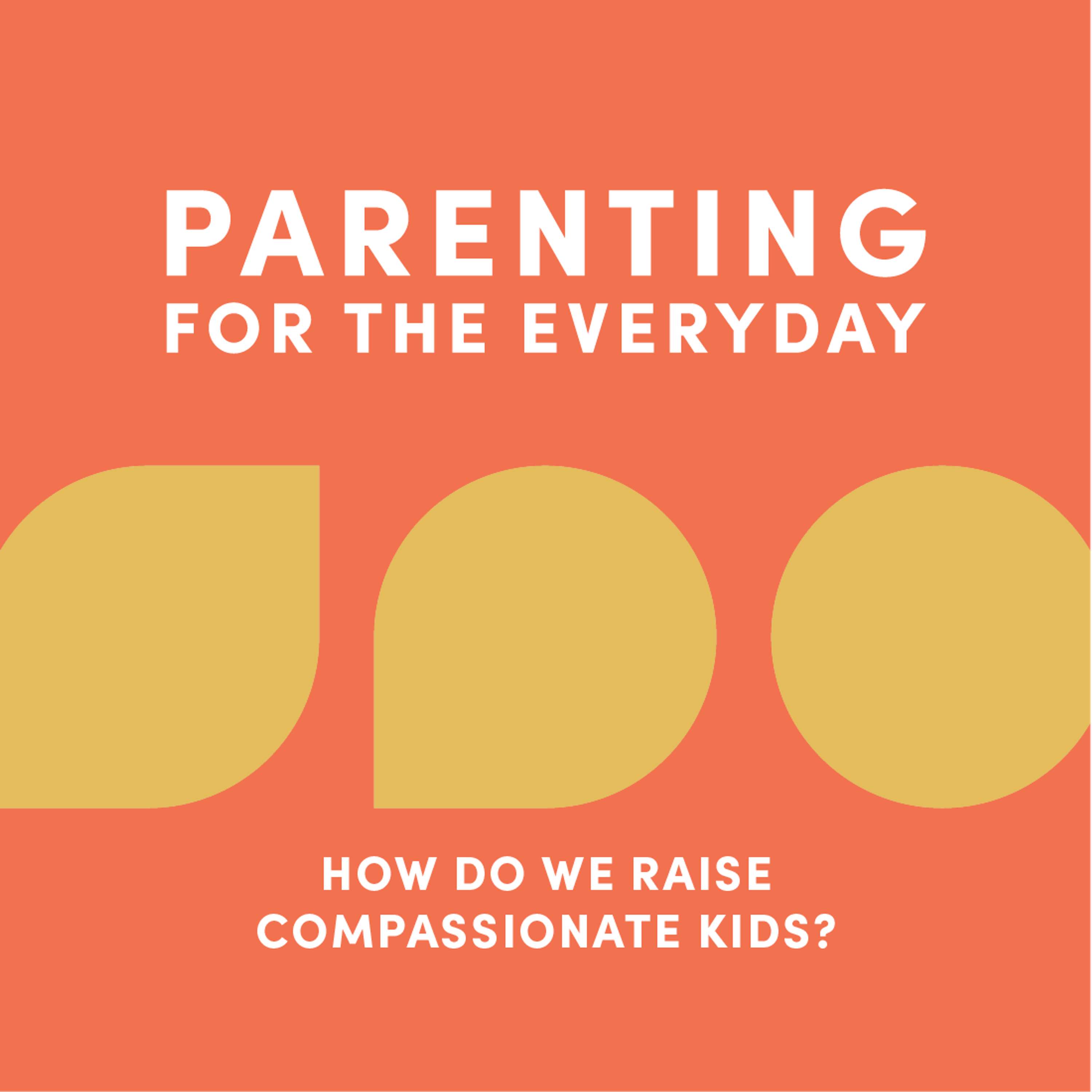 How do we Raise Compassionate Kids?
