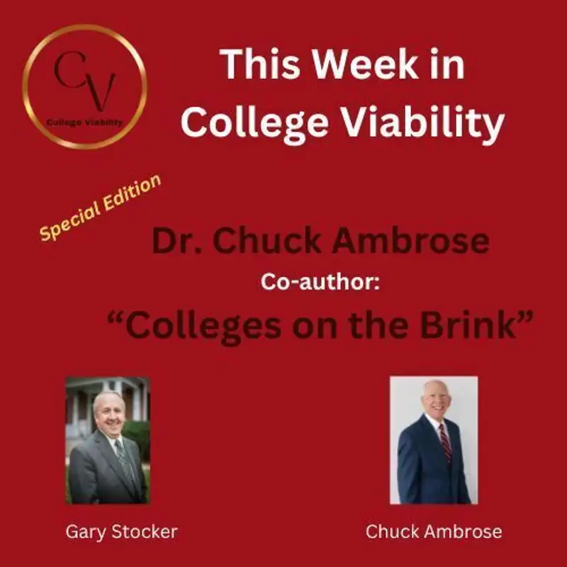 This Week In College Viability (TWICV)  for Dec 7, 2023 - Chuck Ambrose 'Colleges on the Brink'