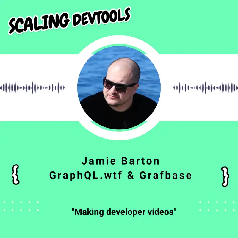 Making developer videos with Jamie Barton, DevRel Engineer at Grafbase