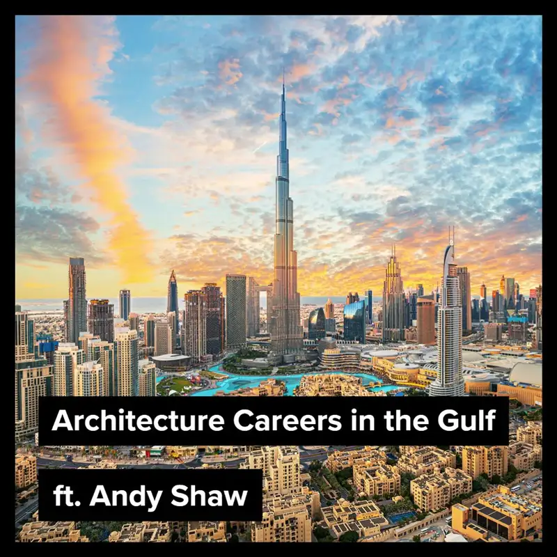 Architecture Careers in the Gulf, ft. Andy Shaw